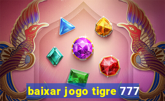 baixar jogo tigre 777